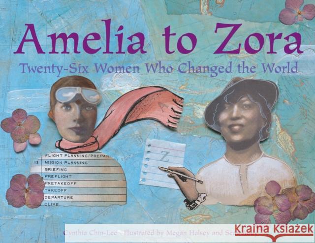 Amelia to Zora: Twenty-Six Women Who Changed the World Chin-Lee, Cynthia 9781570915239