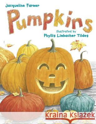 Pumpkins Jacqueline Farmer Phyllis Limbacher Tildes 9781570915581 Charlesbridge Publishing