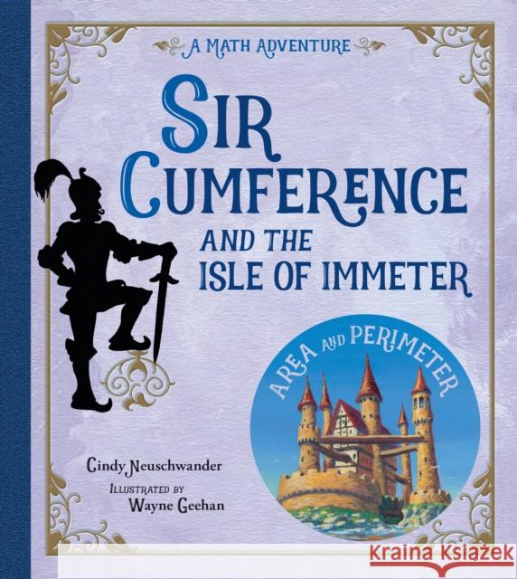 Sir Cumference and the Isle of Immeter Cindy Neuschwander 9781570916816 Charlesbridge Publishing,U.S.