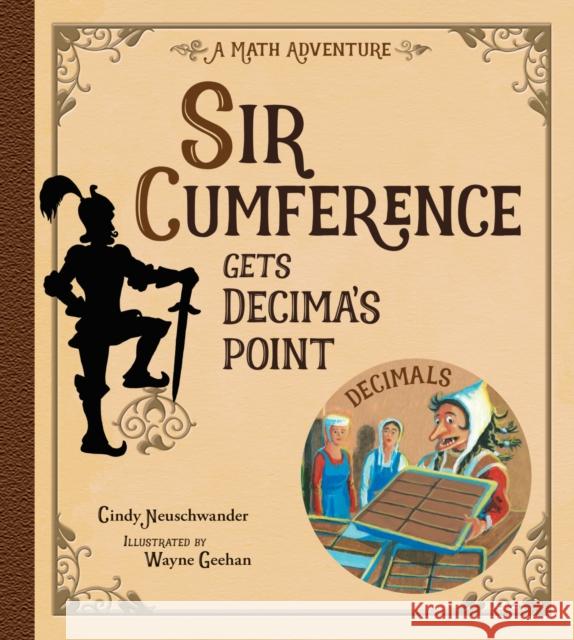 Sir Cumference Gets Decima's Point Cindy Neuschwander Wayne Geehan 9781570917646 Charlesbridge Publishing,U.S.