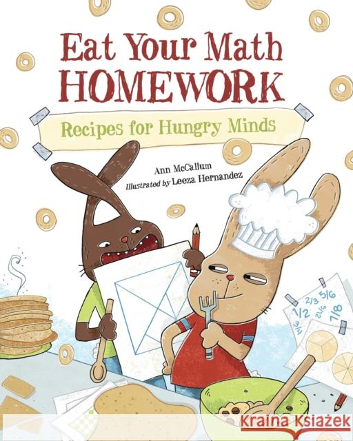 Eat Your Math Homework: Recipes for Hungry Minds Ann McCallum 9781570917806 Charlesbridge Publishing