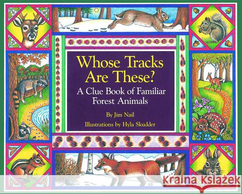 Whose Tracks Are These?: A Clue Book of Familiar Forest Animals Nail, James 9781570980787 Roberts Rinehart Publishers