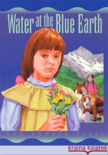 Water at the Blue Earth Ann Howard Creel Dan W. Coombs 9781570982248 Roberts Rinehart Publishers