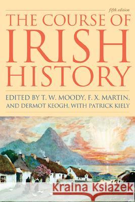 The Course of Irish History, Fifth Edition Moody, T. W. 9781570984495 Roberts Rinehart Publishers