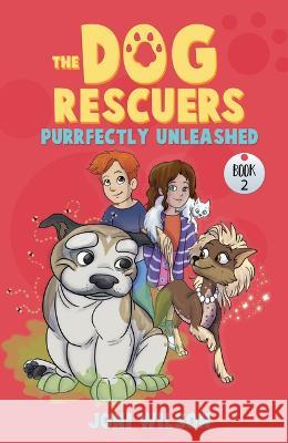 Purrfectly Unleashed: The Dog Rescuers Joni Wilson Kimberly Cranfield 9781571024015 Lapdog Books