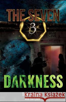 Darkness: The Seven (Book 3 in the Series) Troy Schmidt Dan Lynch 9781571027061 Brentwood Press