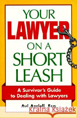 Your Lawyer on a Short Leash: A Survivor's Guide to Dealing with Lawyers  9781571050366 Transnational Publishers Inc.,U.S.