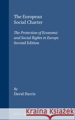 The European Social Charter: The Protection of Economic and Social Rights in Europe, 2D Edition D. J. Harris David Harris John Darcy 9781571050601 Hotei Publishing
