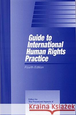 Guide to International Human Rights Practice Hurst Hannum 9781571050632 Martinus Nijhoff Publishers / Brill Academic