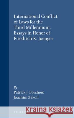 International Conflict of Laws for the Third Millennium: Essays in Honor of Friedrich K. Juenger Patrick Borchers Joachim Zekoll 9781571051288 Hotei Publishing