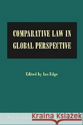 Comparative Law in Global Perspective: Essays in Celebration of the Fiftieth Anniversary of the Founding of the Soas Law Department Ian Edge 9781571051714 Hotei Publishing