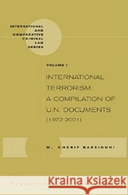 International Terrorism: A Compilation of U.N. Documents (1972-2001) (2 Vols.) M. Cherif Bassiouni M. Cherif Bassiouni 9781571052278 Hotei Publishing