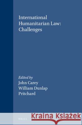 International Humanitarian Law: Challenges John Carey William Dunlap R. J. Pritchard 9781571052650