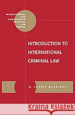 Introduction to International Criminal Law M Cherif Bassiouni 9781571052865
