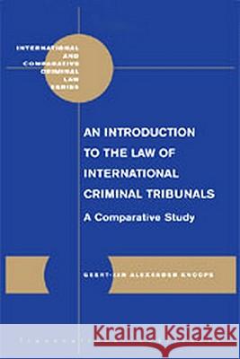 An Introduction to the Law of International Criminal Tribunals: A Comparative Study Geert-Jan G. J. Knoops 9781571053107 Hotei Publishing