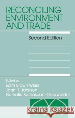 Reconciling Environment and Trade: Second Edition Edith Brow John H. Jackson 9781571053701 Hotei Publishing