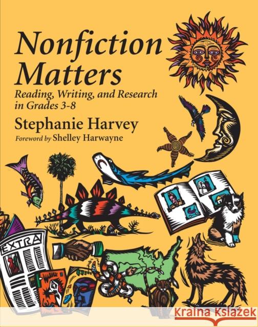 Nonfiction Matters: Reading, Writing, and Research in Grades 3-8 Harvey, Stephanie 9781571100726