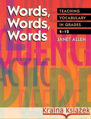 Words, Words, Words: Teaching Vocabulary in Grades 4-12 Allen, Janet 9781571100856