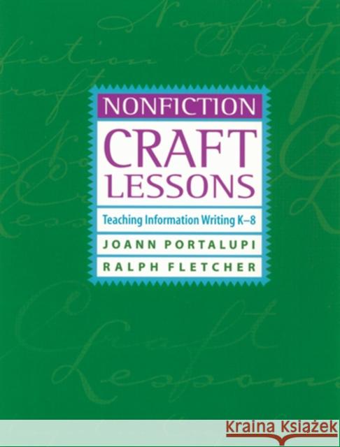 Nonfiction Craft Lessons: Teaching Information Writing K-8 Portalupi, Joann 9781571103291 Stenhouse Publishers