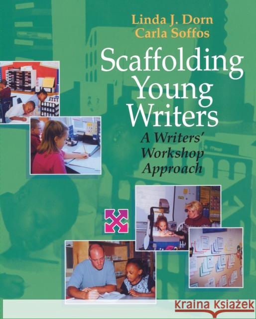 Scaffolding Young Writers: A Writers' Workshop Approach Dorn, Linda J. 9781571103420 Stenhouse Publishers