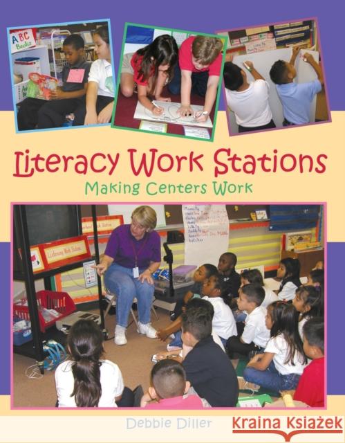 Literacy Work Stations: Making Centers Work Diller, Debbie 9781571103536