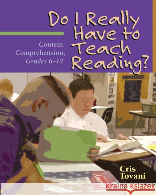 Do I Really Have to Teach Reading?: Content Comprehension, Grades 6-12 Tovani, Cris 9781571103765 Stenhouse Publishers
