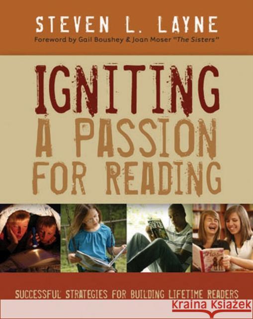 Igniting a Passion for Reading: Successful Strategies for Building Lifetime Readers Layne, Steven 9781571103857 Stenhouse Publishers