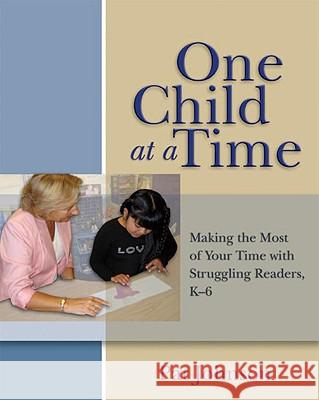 One Child at a Time: Making the Most of Your Time with Struggling Readers, K-6 Johnson, Pat 9781571104342 Stenhouse Publishers