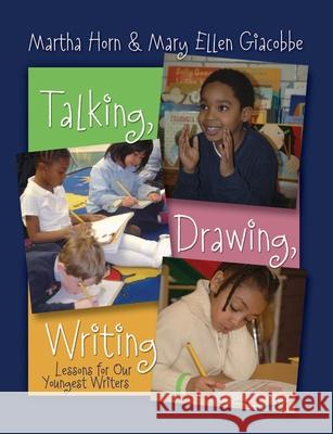 Talking, Drawing, Writing: Lessons for Our Youngest Writers Horn, Martha 9781571104564 Stenhouse Publishers