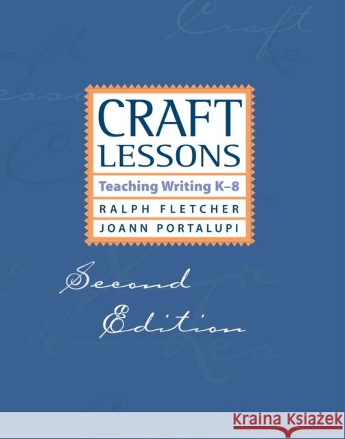 Craft Lessons Second Edition: Teaching Writing K-8 Fletcher, Ralph 9781571107060 Stenhouse Publishers