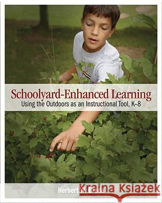 Schoolyard-Enhanced Learning: Using the Outdoors as an Instructional Tool, K-8 Broda, Herbert W. 9781571107299 Stenhouse Publishers