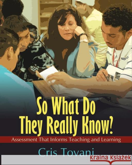 So What Do They Really Know?: Assessment That Informs Teaching and Learning Tovani, Cris 9781571107305