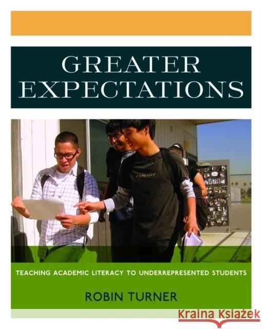 Greater Expectations: Teaching Academic Literacy to Underrepresented Students Turner, Robin 9781571107404