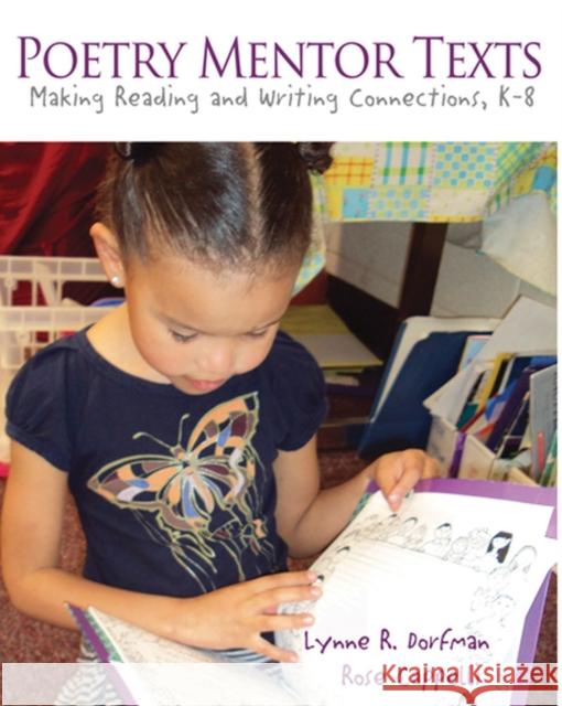 Poetry Mentor Texts: Making Reading and Writing Connections, K-8 Dorfman, Lynne R. 9781571109491 Stenhouse Publishers