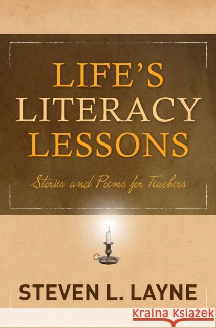 Life's Literacy Lessons: Stories and Poems for Teachers Layne, Steven 9781571109880 Pembroke Publishers