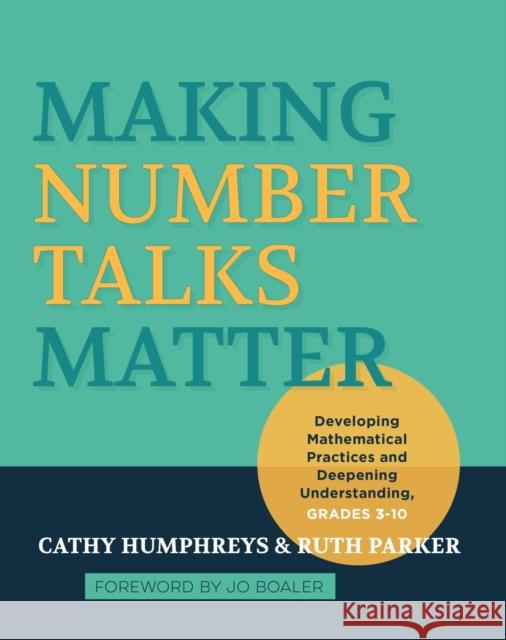 Making Number Talks Matter: Developing Mathematical Practices and Deepening Understanding, Grades 3-10 Humphreys, Cathy 9781571109989 Taylor & Francis Inc