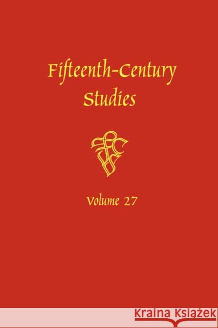 Fifteenth-Century Studies Vol. 27: A Special Issue on Violence in Fifteenth-Century Text and Image Edelgard E. Dubruck Yael Even 9781571130815 Camden House (NY)