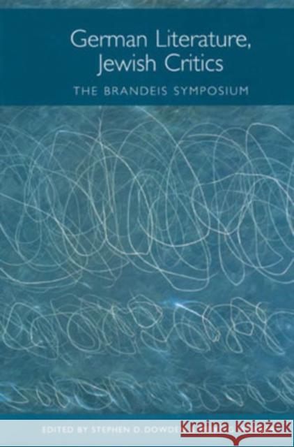 German Literature, Jewish Critics: The Brandeis Symposium Stephen D. Dowden Meike G. Werner 9781571131584