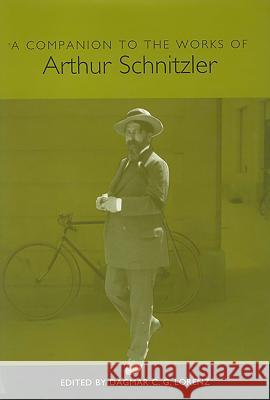 A Companion to the Works of Arthur Schnitzler Dagmar C. G. Lorenz 9781571132130 Camden House (NY)