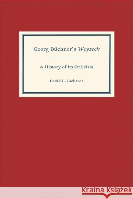 Georg Büchner's Woyzeck: A History of Its Criticism Richards, David G. 9781571132208 Camden House (NY)