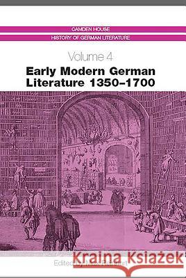 Early Modern German Literature 1350-1700 Max Reinhart 9781571132475 Camden House (NY)