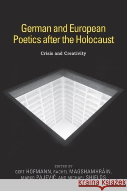 German and European Poetics After the Holocaust: Crisis and Creativity Hofmann, Gert 9781571132901 Camden House (NY)
