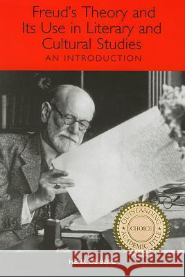 Freud's Theory and Its Use in Literary and Cultural Studies: An Introduction de Berg, Henk 9781571133014 Camden House (NY)