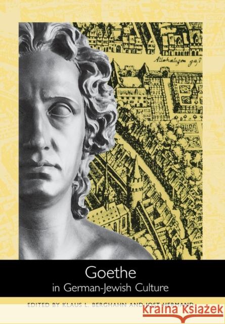 Goethe in German-Jewish Culture Klaus L. Berghahn Jost Hermand 9781571133236 Camden House (NY)