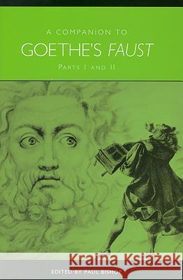 A Companion to Goethe's Faust: Parts I and II Paul Bishop 9781571133359