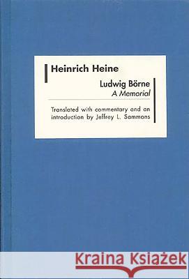 Ludwig Börne: A Memorial Heine, Heinrich 9781571133427 Camden House (NY)