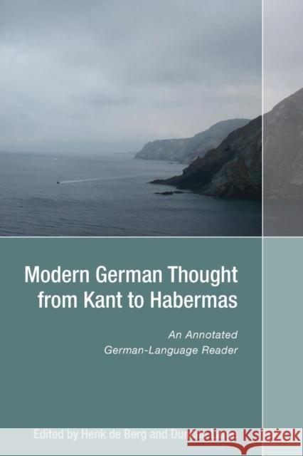 Modern German Thought from Kant to Habermas: An Annotated German-Language Reader de Berg, Henk 9781571133540