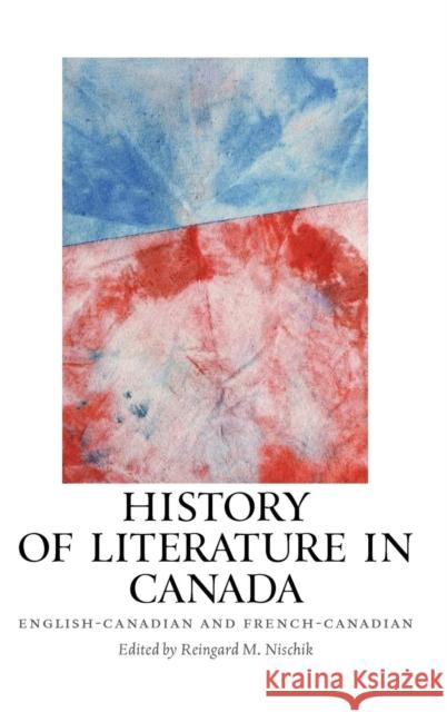 History of Literature in Canada: English-Canadian and French-Canadian Nischik, Reingard M. 9781571133595 Camden House (NY)