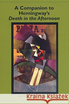 A Companion to Hemingway's Death in the Afternoon Miriam B. Mandel 9781571134097 Camden House (NY)