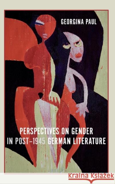 Perspectives on Gender in Post-1945 German Literature Georgina Paul 9781571134233 Camden House (NY)
